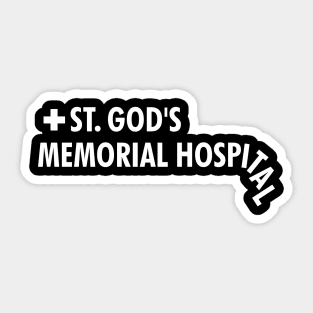 St. God's Memorial Hospital Sticker
